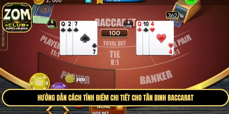 Baccarat Zomclub - Game Casino Được Yêu Thích Nhất Hiện Nay 3 Hướng dẫn cách tính điểm chi tiết cho tân binh Baccarat