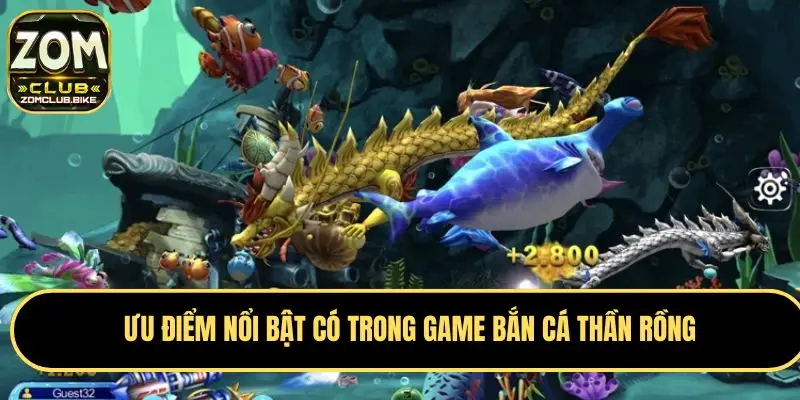 Bắn Cá Thần Rồng Zomclub - Chinh Phục Đại Dương Cực Chất 2 Ưu điểm nổi bật có trong game Bắn Cá Thần Rồng