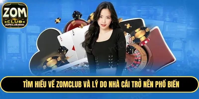 Chơi Zomclub Có An Toàn Không - Giải Đáp Thông Tin Chi Tiết 1 Giới thiệu một vài thông tin cơ bản về nhà cái Zomclub