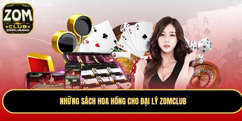 Đại Lý Zomclub – Cơ Hội Hợp Tác Hấp Dẫn Với Nhà Cái Uy Tín 4 Những sách hoa hồng cho đại lý Zomclub