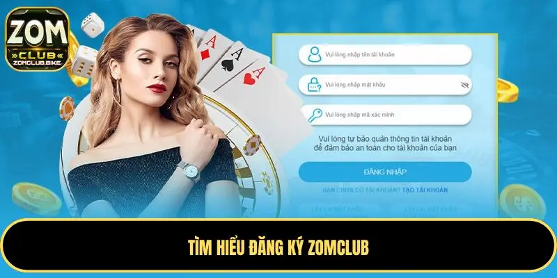 Hướng Dẫn Đăng Ký Zomclub: Nhanh Chóng - An Toàn - Hiệu Quả 1 Tìm hiểu đăng ký Zomclub