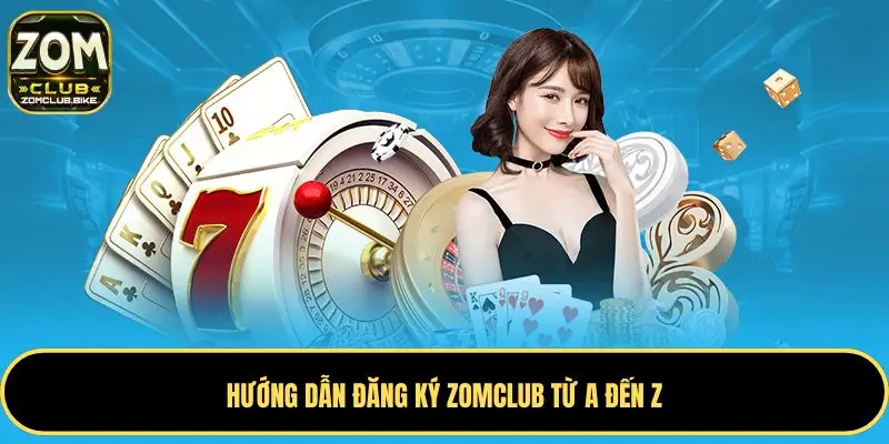 Hướng Dẫn Đăng Ký Zomclub: Nhanh Chóng - An Toàn - Hiệu Quả 2 Hướng dẫn đăng ký Zomclub từ A đến Z