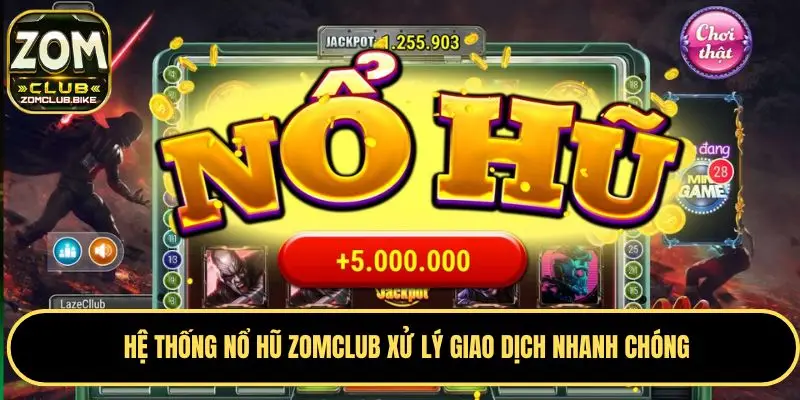 Nổ Hũ Zomclub - Cơ Hội Trúng Thưởng Lớn Với Jackpot Khủng 4 Xử lý rút tiền về tài khoản cực nhanh