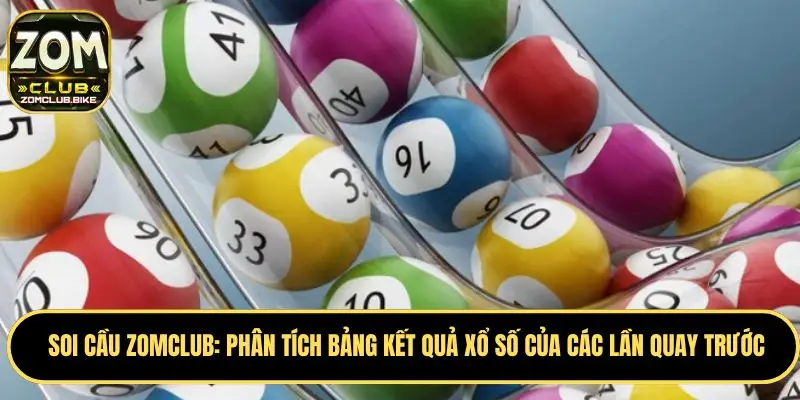Soi Cầu Zomclub - Phương Pháp Soi Cầu Chuẩn Từ Chuyên Gia 4 Soi cầu theo bảng kết quả của các kỳ quay thưởng trước