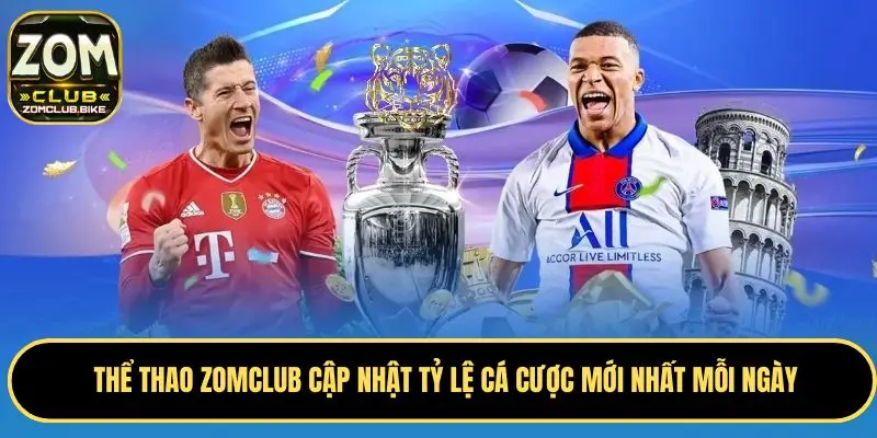 Thể Thao Zomclub - Cập Nhật Tỷ Lệ Cá Cược Mới Nhất Mỗi Ngày 1 Sơ lược chuẩn nhất về thể thao Zomclub