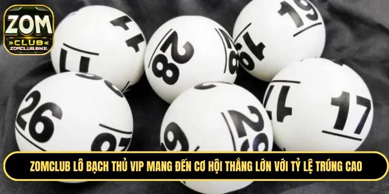 Zomclub Lô Bạch Thủ VIP- Hướng Dẫn Mẹo Soi Kèo Lô Cực Đỉnh 1 Một vài thông tin khái quát về lô bạch thủ VIP