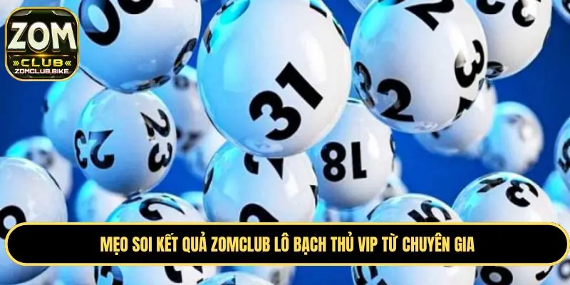 Zomclub Lô Bạch Thủ VIP- Hướng Dẫn Mẹo Soi Kèo Lô Cực Đỉnh 2 Soi cầu kết quả Zomclub lô bạch thủ VIP theo số liên tiếp